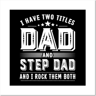 Father's Day Shirt I Have Two Titles Dad And Step Dad Dad Gift Posters and Art